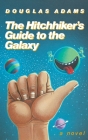 The Hitchhiker's Guide to the Galaxy 25th Anniversary Edition: A Novel By Douglas Adams Cover Image