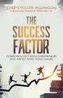 The Success Factor: Stories From Successful Entrepreneurs Who Thrived After Facing Failure By Cheryl Polote-Williamson Cover Image