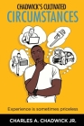 Chadwick's Cultivated Circumstances Experience is sometime priceless Cover Image