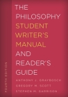 The Philosophy Student Writer's Manual and Reader's Guide (Student Writer's Manual: A Guide to Reading and Writing #3) By Anthony J. Graybosch, Gregory M. Scott, Stephen M. Garrison Cover Image
