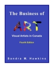 The Business of Art - Visual Artists in Canada By Sandra M. Hawkins Cover Image
