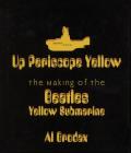 Up Periscope Yellow: The Making of the Beatles' Yellow Submarine (Limelight) By Al Brodax Cover Image