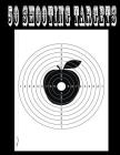50 Shooting Targets 8.5 x 11 - Silhouette, Target or Bullseye: Great for all Firearms, Rifles, Pistols, AirSoft, BB & Pellet Guns Cover Image