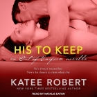 His to Keep (Out of Uniform #1) By Katee Robert, Natalie Eaton (Read by) Cover Image