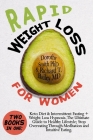 Rapid Weight Loss for Women: Two Books in One: Keto Diet & Intermittent Fasting + Weight Loss Hypnosis. The Ultimate Guide to Healthy Lifestyle; St By Richard T. Bailey, Dorothy Smith Cover Image