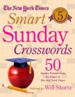 The New York Times Smart Sunday Crosswords Volume 5: 50 Sunday Puzzles from the Pages of The New York Times By The New York Times, Will Shortz (Editor) Cover Image
