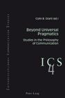Beyond Universal Pragmatics: Studies in the Philosophy of Communication (Interdisciplinary Communication Studies #4) Cover Image