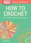 How to Crochet: Learn the Basic Stitches and Techniques. A Storey BASICS® Title By Sara Delaney Cover Image