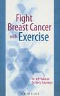 Fight Breast Cancer with Exercise (Healthy Lifestyle) By Jeff Vallance, Kerry Courneya Cover Image