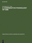 A Comparative Phonology of Gbe (Publications in African Languages and Linguistics #14) By Hounkpati B. C. Capo Cover Image