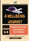 A Wellbeing Journey Workbook for Middle School By Janna Nobleza (Editor), Elisa Flammini (Editor) Cover Image