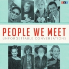 People We Meet: Unforgettable Conversations Lib/E By Npr, David Greene (Read by), David Greene (Interviewer) Cover Image
