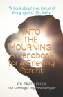 Into the Mourning: A Handbook for a Grieving Parent By Tracy Kelly Cover Image