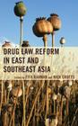Drug Law Reform in East and Southeast Asia By Fifa Rahman (Editor), Nick Crofts (Editor), Marina Mahathir (Foreword by) Cover Image