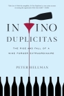 In Vino Duplicitas: The Rise and Fall of a Wine Forger Extraordinaire Cover Image