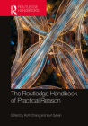The Routledge Handbook of Practical Reason (Routledge Handbooks in Philosophy) By Ruth Chang (Editor), Kurt Sylvan (Editor) Cover Image