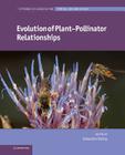 Evolution of Plant-Pollinator Relationships (Systematics Association Special Volume #81) By Sébastien Patiny (Editor) Cover Image