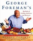 George Foreman's Big Book Of Grilling Barbecue And Rotisserie: More than 75 Recipes for Family and Friends Cover Image