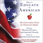 How to Educate an American Lib/E: The Conservative Vision for Tomorrow's Schools Cover Image