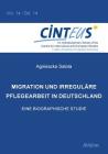 Migration und irreguläre Pflegearbeit in Deutschland. Eine biographische Studie By Gudrun Hentges (Editor), Volker Hinnenkamp (Editor), Anne Honer (Editor) Cover Image