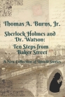 Sherlock Holmes and Dr. Watson: Ten Steps from Baker Street: A New Collection of Untold Stories By Jr. Burns, Thomas A. Cover Image