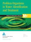 Problem Organisms in Water: Identification and Treatment (M7) (AWWA Manuals #7) By Awwa (American Water Works Association), American Water Works Association Cover Image