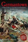 Germantown: A Military History of the Battle for Philadelphia, October 4, 1777 By Michael C. Harris Cover Image