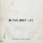 Eugene Richards: In This Brief Life By Eugene Richards (Photographer) Cover Image