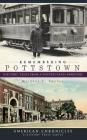 Remembering Pottstown: Historic Tales from a Pennsylvania Borough By Michael T. Snyder Cover Image