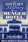 The History and Mystery of the Menger Hotel By Docia Schultz Williams Cover Image
