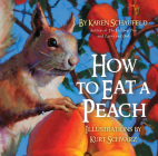 How to Eat a Peach By Karen Schaufeld, Kurt Schwarz (Illustrator) Cover Image