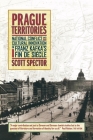 Prague Territories: National Conflict and Cultural Innovation in Franz Kafka's Fin de Siècle (Weimar and Now: German Cultural Criticism #21) By Scott Spector Cover Image