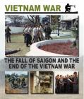 The Fall of Saigon and the End of the Vietnam War By Christopher Chant Cover Image