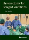 Hysterectomy for Benign Conditions By Sun Kuie Tay Cover Image