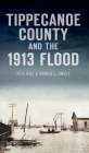Tippecanoe County and the 1913 Flood (Disaster) By Pete Bill, Arnold L. Sweet Cover Image