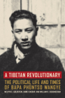 A Tibetan Revolutionary: The Political Life and Times of Bapa Phüntso Wangye By Melvyn C. Goldstein, Dawei Sherap, William R. Siebenschuh Cover Image