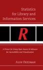 Statistics for Library and Information Services: A Primer for Using Open Source R Software for Accessibility and Visualization Cover Image