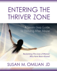 Entering the Thriver Zone: A Seven-Step Guide to Thriving After Abuse (The Thriver Zone  Series) By Susan M. Omilian, JD Cover Image