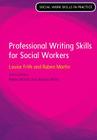 Professional Writing Skills for Social Workers By Louise Frith, Ruben Martin Cover Image