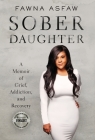 Sober Daughter: A Memoir of Grief, Addiction, and Recovery Cover Image