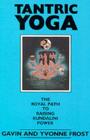 Tantric Yoga: The Royal Path to Raising Kundalini Power By Gavin Frost, Yvonne Frost Cover Image
