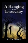 A Hanging in the Lowcountry By Keith Farrell Cover Image