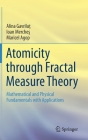 Atomicity Through Fractal Measure Theory: Mathematical and Physical Fundamentals with Applications By Alina Gavriluţ, Ioan Mercheş, Maricel Agop Cover Image
