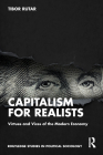 Capitalism for Realists: Virtues and Vices of the Modern Economy By Tibor Rutar Cover Image