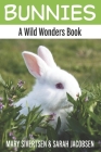 Bunnies: A Wild Wonders Book By Sarah Jacobsen, Mary Sivertsen Cover Image