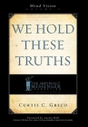 We Hold These Truths (2nd Edition) By Curtis Greco Cover Image