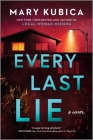 Every Last Lie: A Thrilling Suspense Novel from the Author of Local Woman Missing By Mary Kubica Cover Image