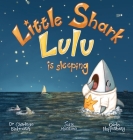 Little Shark Lulu is Sleeping By Charlotte Birkmanis, Josie Montano, Carla Hoffenberg (Illustrator) Cover Image