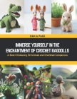 Immerse Yourself in the Enchantment of Crochet Ragdolls: A Book Introducing 30 Animals and Cherished Companions Cover Image