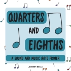 Quarters and Eighths By Jeremy Wells Cover Image